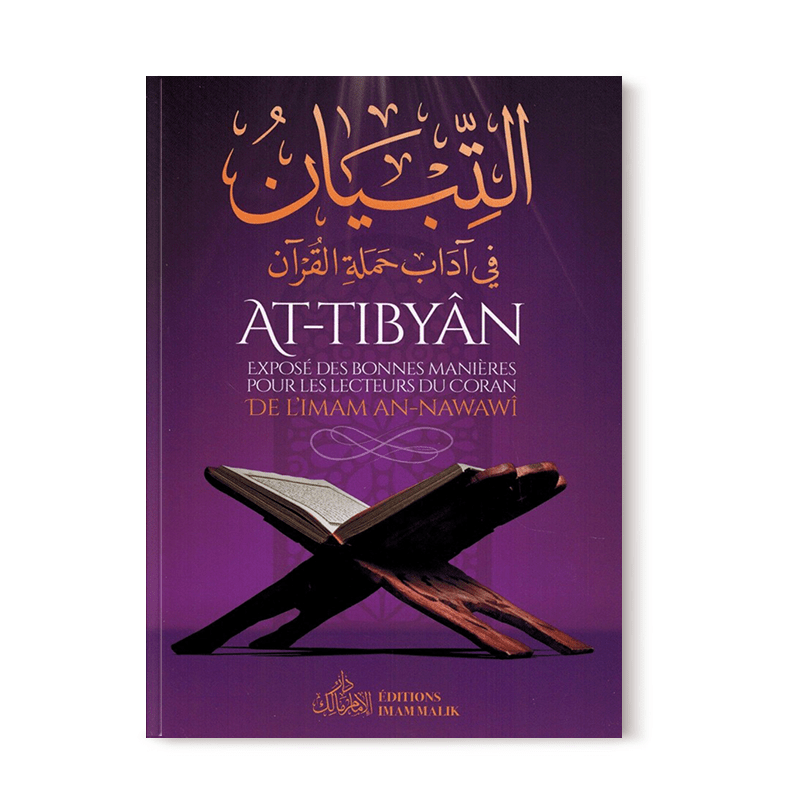 At - Tibyân - Exposé des bonnes manières pour les lecteurs du Coran - Imam An - Nawawî - Livres par édition par Imam Malik disponible chez Al - imen