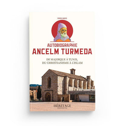 Autobiographie Ancelm Turmeda - De Majorque À Tunis, Du Christianisme À L'islam - Livres par édition par Al - Bayyinah disponible chez Al - imen