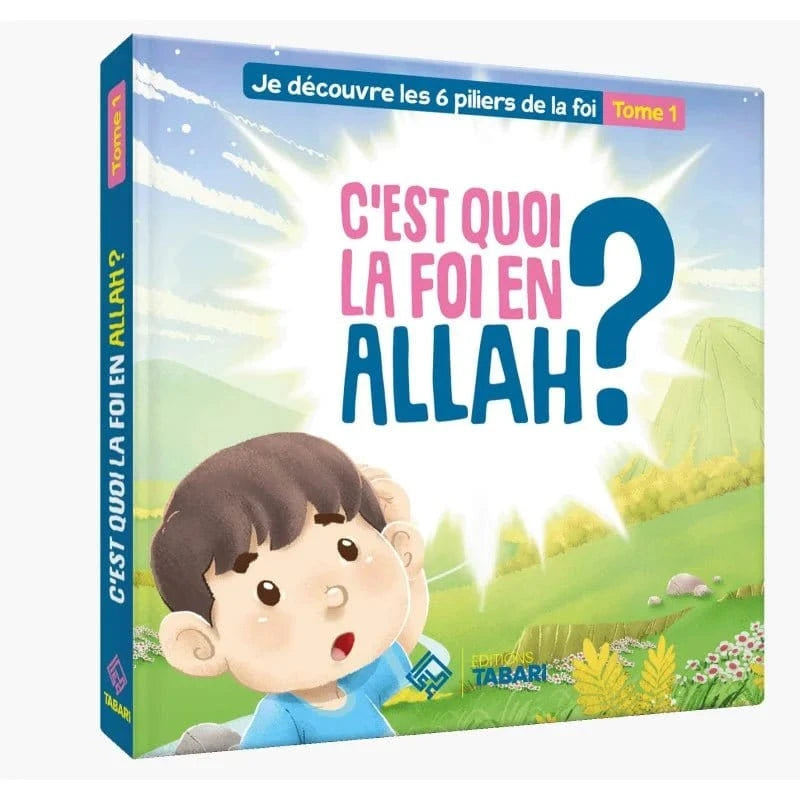 C'est quoi la foi en Allah ? Tome 1 Tabari Livre Islam Enfant 9782931230244 Librairie Musulmane Al-imen