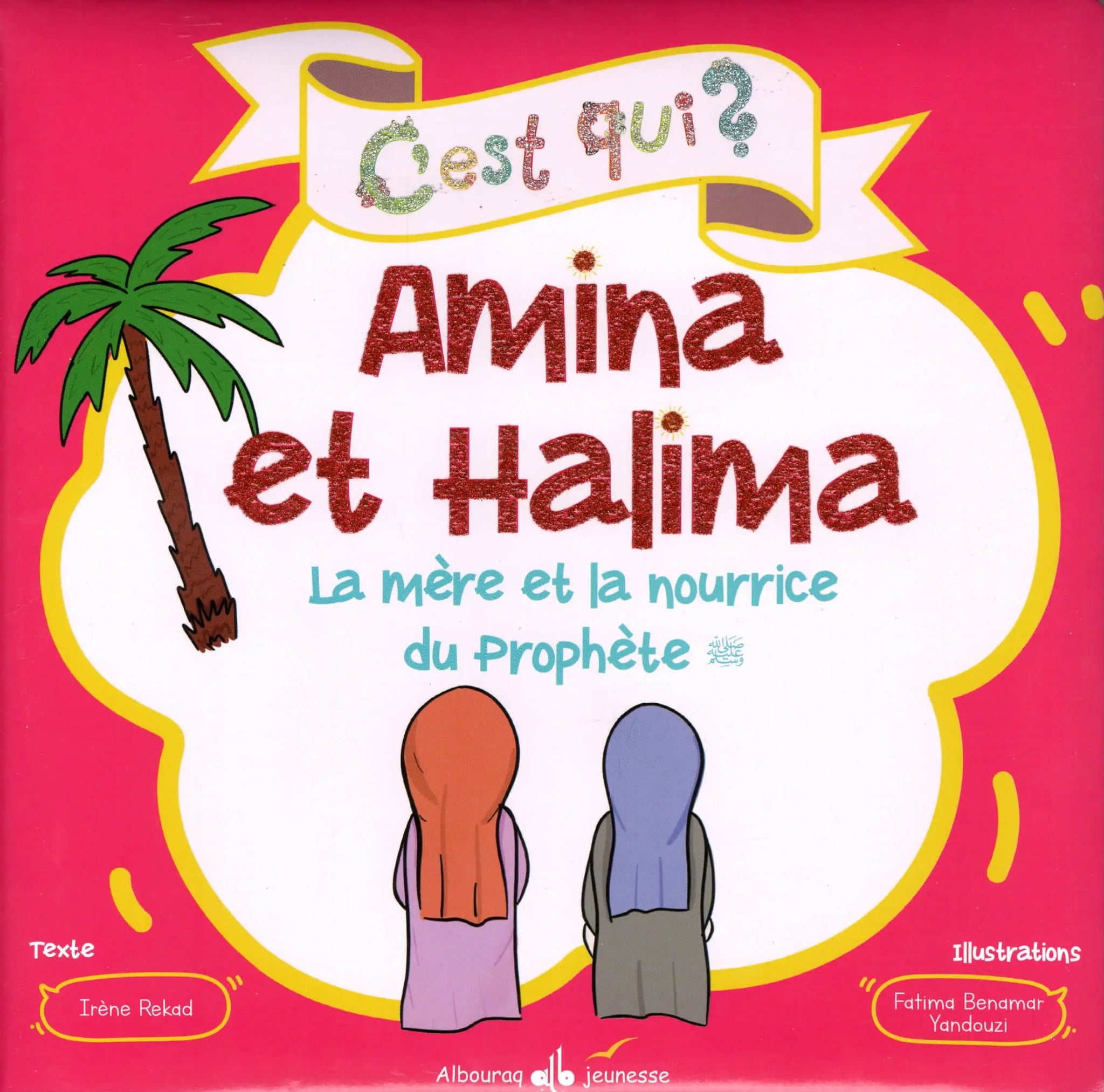 C’est qui ? Amina et Halima – La mère et la nourrice du Prophète (sws) - Livres par édition par Al Bouraq disponible chez Al - imen