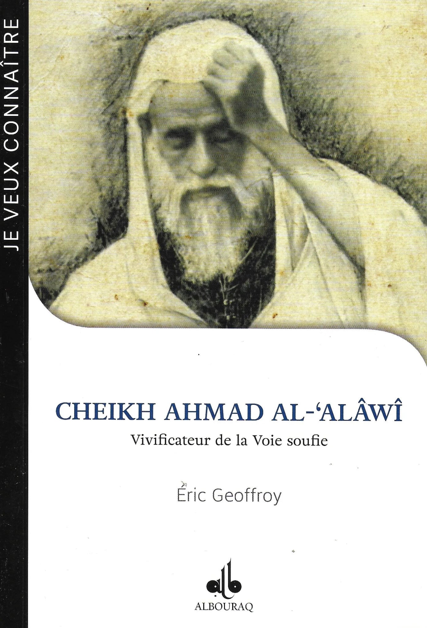 Cheikh Ahmad al - ‘Alâwî – Vivificateur de la Voie soufie d'Eric Geoffroy Al - imen