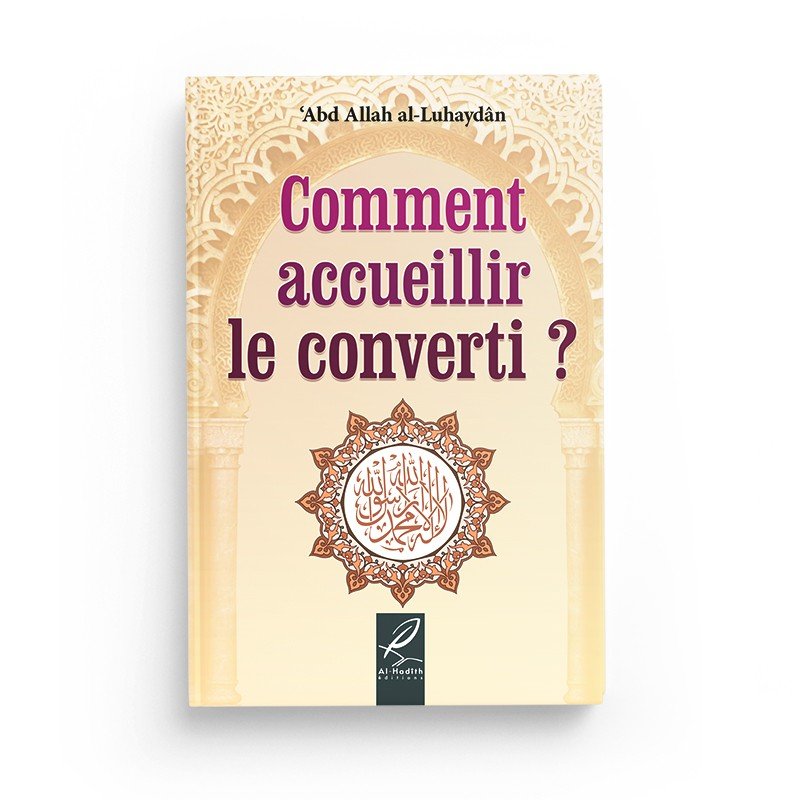 Comment accueillir le converti ? Abd Allah al - Luhaydan - Thèmes par Al - Hadîth disponible chez Al - imen