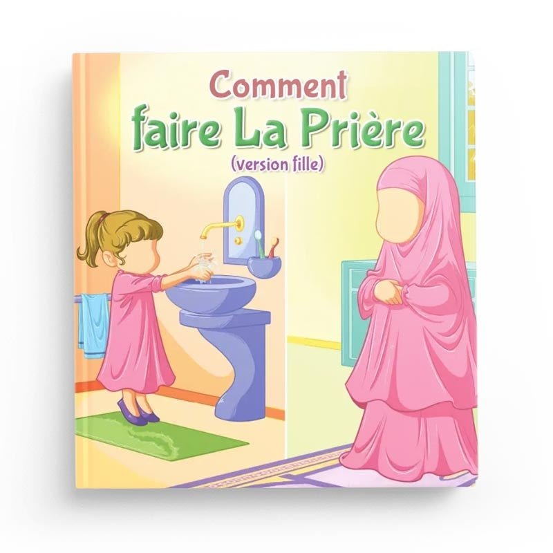 Comment faire la prière (version fille) - Livres par édition par Amana disponible chez Al - imen