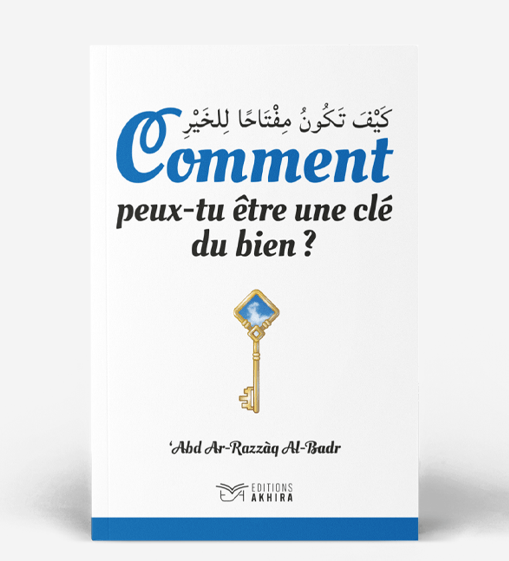 Comment peux - tu être une clé du bien - Editions Akhira - Livres par édition par Akhira disponible chez Al - imen