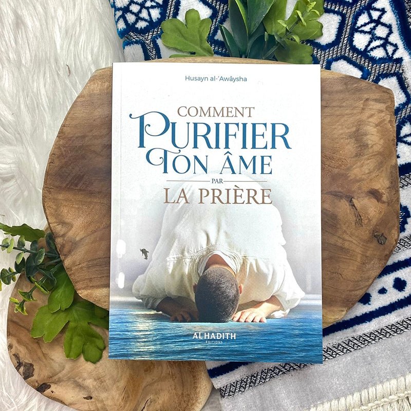 Comment purifier ton âme par la prière par Husayn al - ‘Awâysha - Livres par édition par Al - Hadîth disponible chez Al - imen