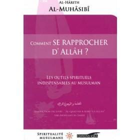 Comment se rapprocher d'Allâh ? Les outils spirituels indispensables au musulman Iqra Livre > Islam > Foi et Spiritualité 9782916316864 Librairie Musulmane Al-imen