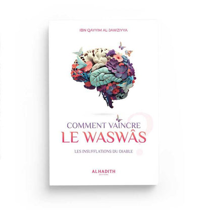 Comment vaincre le waswâs par Ibn Qayyim al - Jawziyya - Livres par édition par Al - Hadîth disponible chez Al - imen