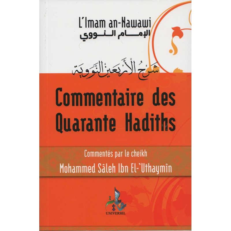 Commentaire des Quarante Hadiths de L'Imam An - Nawawî, commentés par le sheikh Mohammed Saleh Ibn El - `Uthaymin - Livres par édition par Universel disponible chez Al - imen