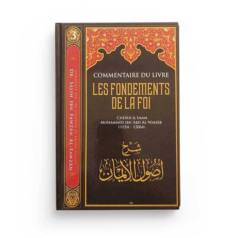 Commentaire Du Livre Les Fondements De La Foi - Cheikh Muhammad Ibn Abd Al - Wahhâb - Livres par édition par Ibn Badis disponible chez Al - imen