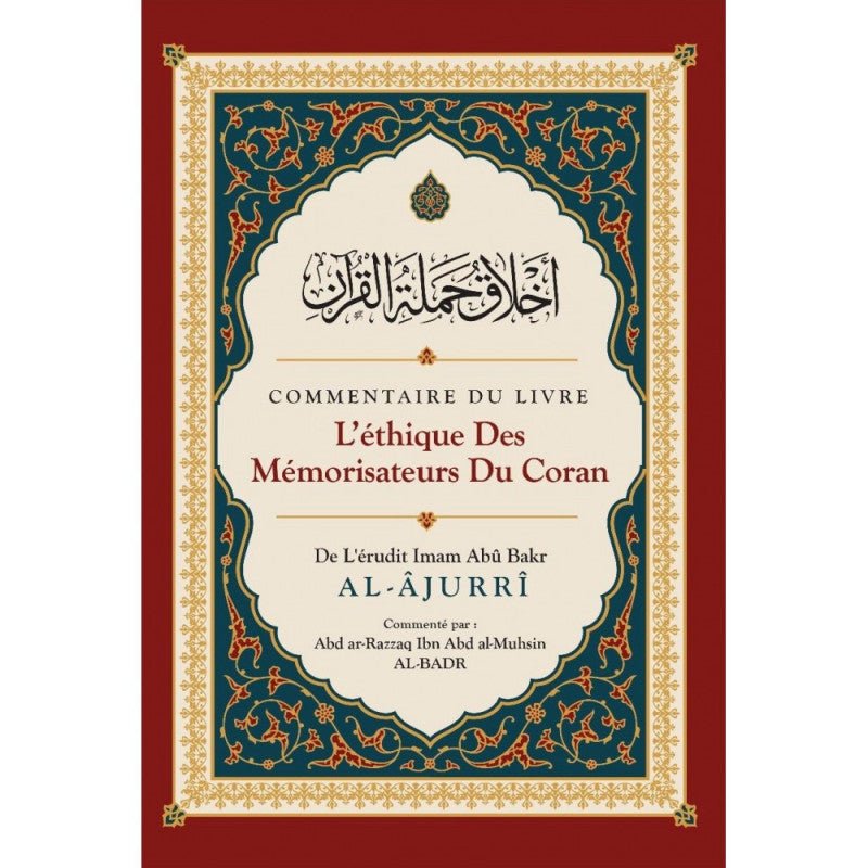 Commentaire Du Livre L'éthique Des Mémorisateurs Du Coran, De Abû Bakr Al - Âjurrî - Livres par édition par Ibn Badis disponible chez Al - imen