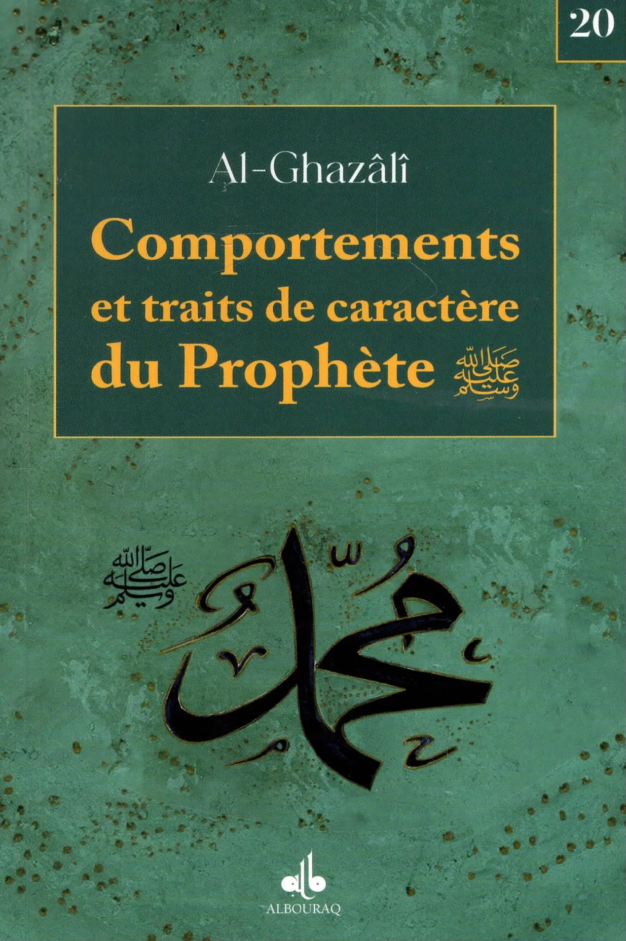 Comportements et traits de caractère du Prophète (ﷺ)(Poche) par Abu Hamid Al - Ghazali - Livres par édition par Al Bouraq disponible chez Al - imen