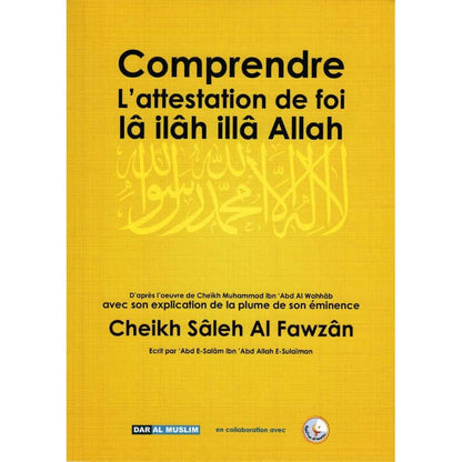 Comprendre l'attestation de foi "Lâ ilâh illâ Allah" - Livres par édition par Dar Al - Muslim disponible chez Al - imen