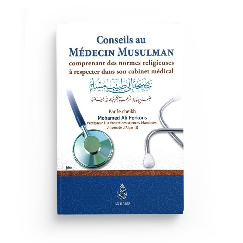 Conseils au Médecin musulman Ibn Badis Livre > Islam > Santé et Médecine Prophétique 9791091925242 Librairie Musulmane Al-imen