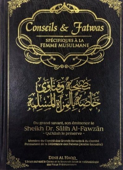 Conseils & Fatwas spécifiques à la femme musulmane Dine Al-Haqq Livre > Islam Librairie Musulmane Al-imen