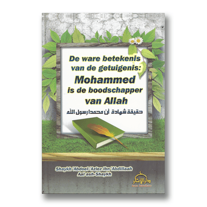 De Ware Betekenis Van De Getuigenis: Mohammed is de Boodschapper van Allah - Livres NL par Nederlands disponible chez Al - imen