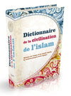 Dictionnaire de la Civilisation de l’Islam : Histoire de l'islam et du monde depuis la création jusqu'à notre époque - Livres par édition par Orientica disponible chez Al - imen