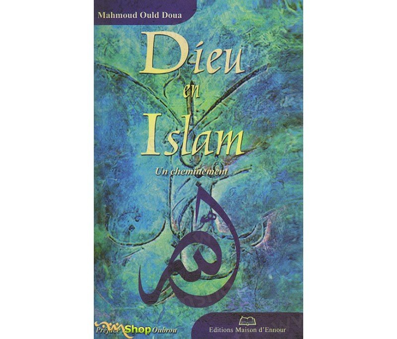 Dieu en Islam un cheminement - Livres par édition par Maison d'Ennour disponible chez Al - imen