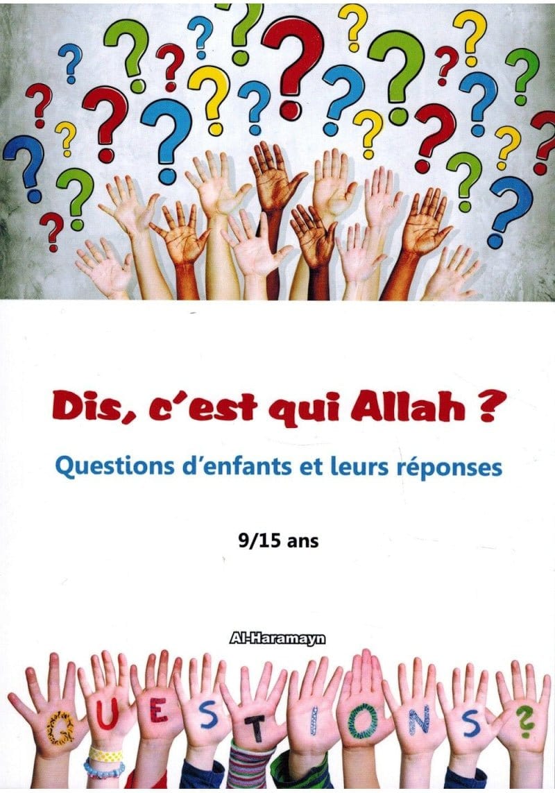 Dis, c'est qui Allah ? Questions d'enfants et leurs réponses (9/15 ans) Al-Haramayn Livre > Islam 9782371870543 Librairie Musulmane Al-imen