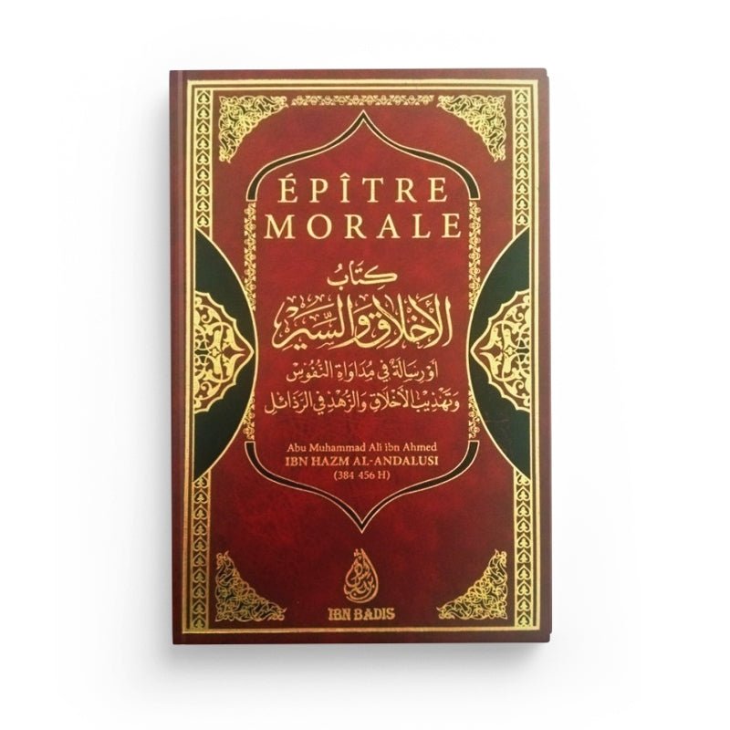 Épître Morale - Abu Muhammad Ali ibn Ahmed Ibn Hazm Al - Andalusi - Editions Ibn Badis - Livres par édition par Ibn Badis disponible chez Al - imen