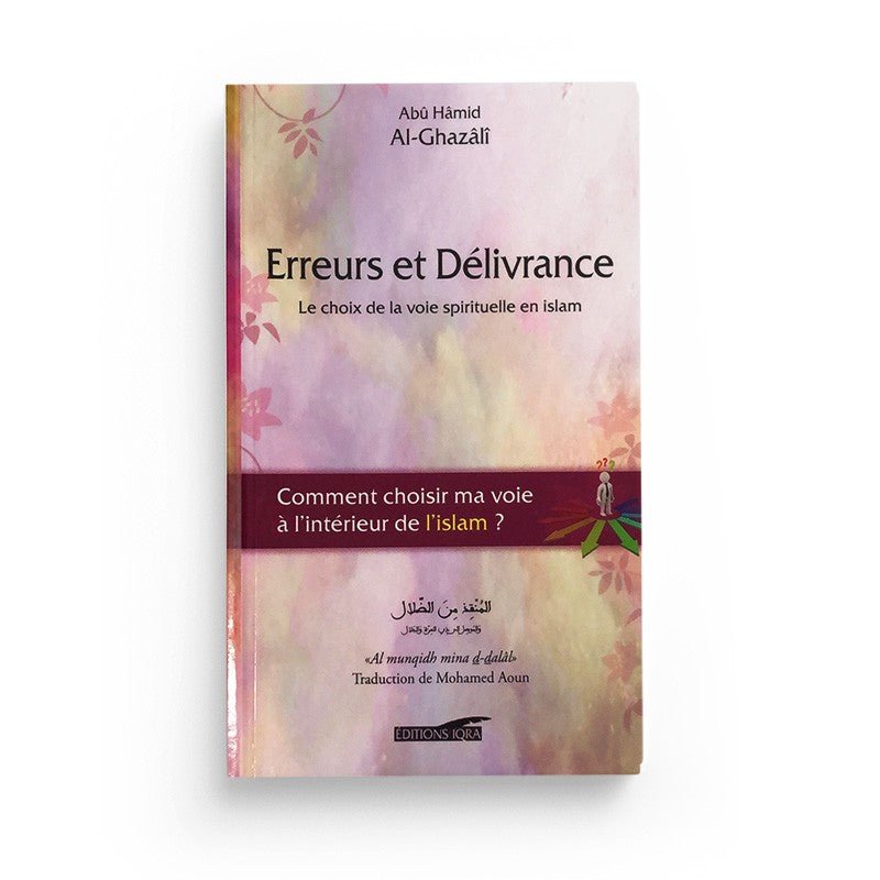 Erreurs et Délivrance - Le choix de la voie spirituelle en islam - Livres par édition par Iqra disponible chez Al - imen