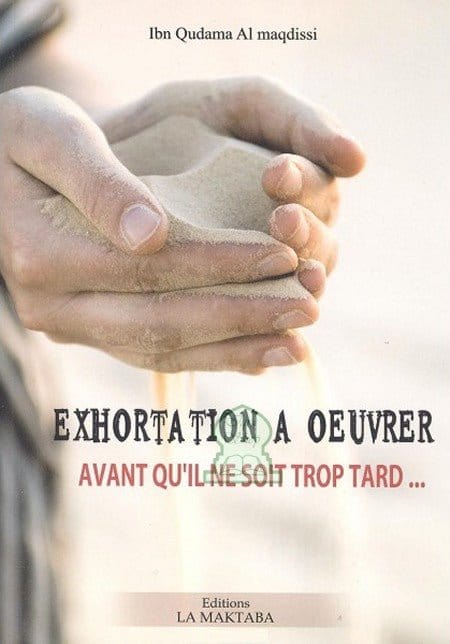 Exhortation à oeuvrer avant qu'il ne soit trop tard Librairie Al-imen Livres > Islam > Invocations (Dou'as) 9782917113424 Librairie Musulmane Al-imen
