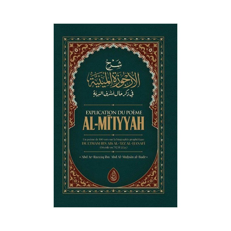 Explication Du Poème Al - MI'Iyyah (Poème sur la biographie Prophétique), de Ibn Abi Al - Izz, par Abd Razzāq al - Badr - Livres par édition par Ibn Badis disponible chez Al - imen