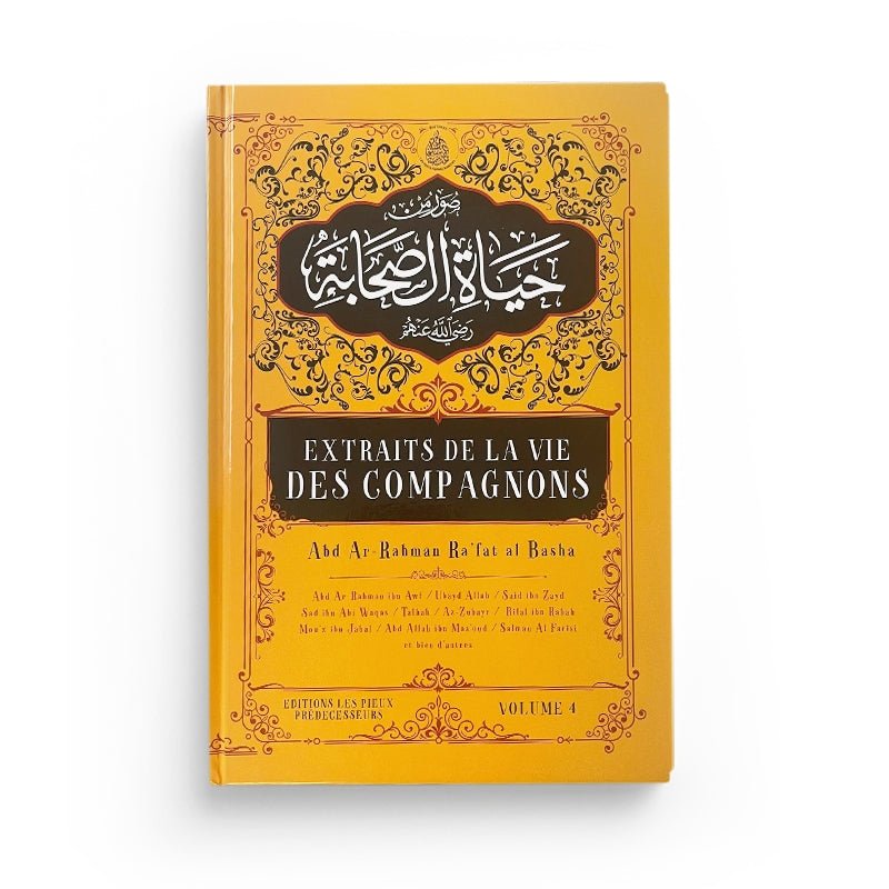 Extraits de la vie des compagnons Tome 4 - Abd Ar - Rahman Ra'fat Al - Basha - Livres par édition par Pieux Prédécesseurs disponible chez Al - imen