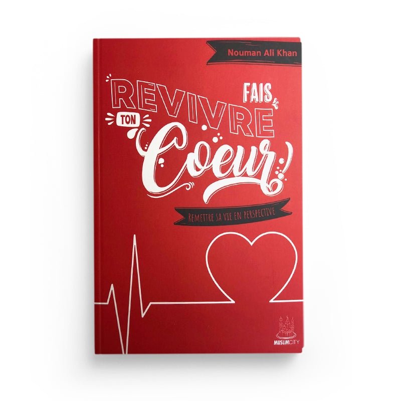 Fais revivre ton cœur - Nouman Ali Khan - MuslimCity - Livres par édition par MuslimCity disponible chez Al - imen