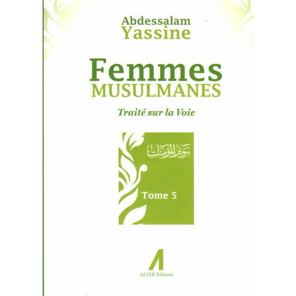 Femmes Musulmanes : Traité sur la voie, de Abdessalam Yassine (Tome 5) Al - imen