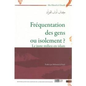 Fréquentation des gens ou isolement ? Le juste milieu en Islam Iqra Livre > Islam > Foi et Spiritualité 9782914566544 Librairie Musulmane Al-imen
