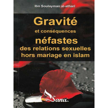 Gravité et Conséquences Néfastes des relations sexuelles hors mariage en Islam - livres par édition par Sana disponible chez Al - imen