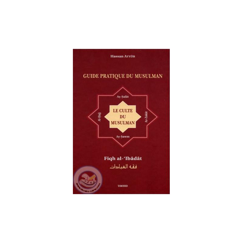 Guide pratique du musulman d’après Hassan Ayyûb - Livres par édition par Tawhid disponible chez Al - imen