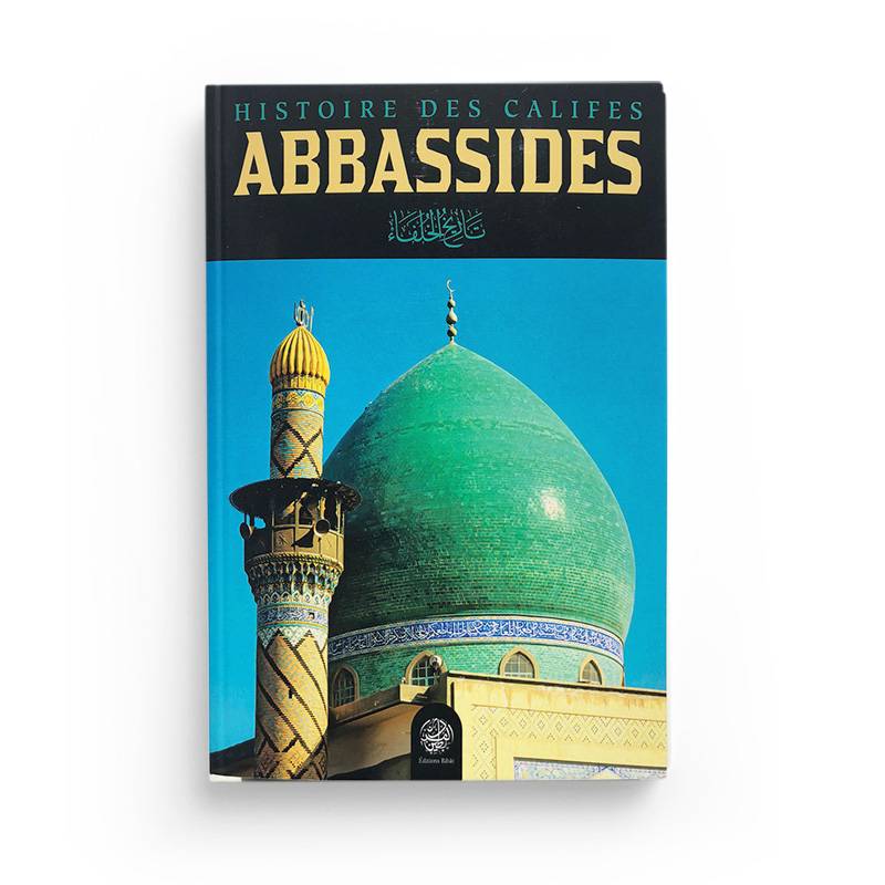 Histoire Des Califes Abbassides - Livres par édition par Ribât disponible chez Al - imen