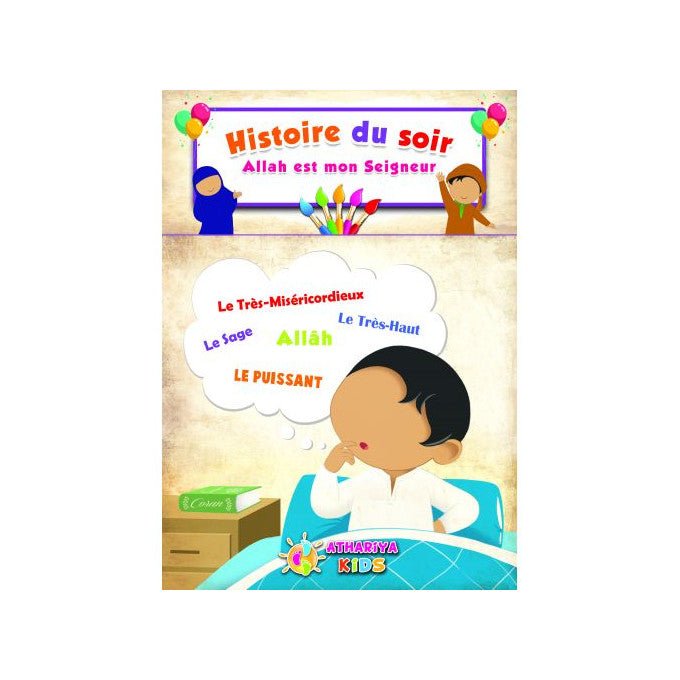 Histoire du soir : Allah est mon seigneur - Espace Enfants par Athariya Kids disponible chez Al - imen