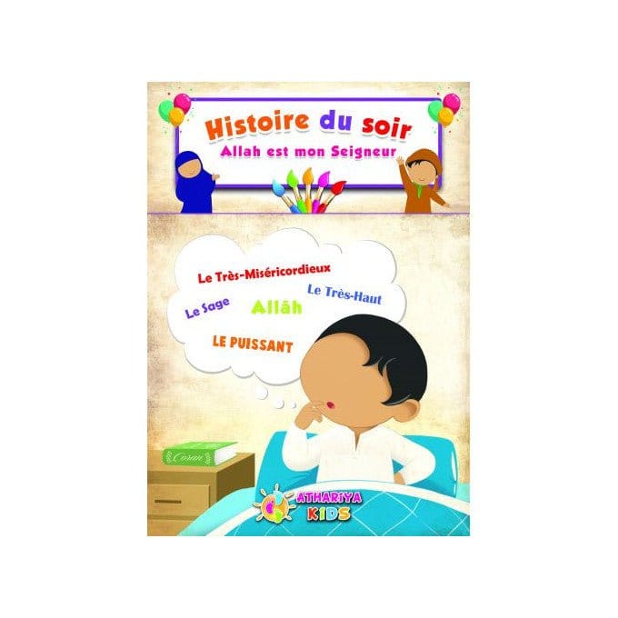 Histoire du soir : Allah est mon seigneur Athariya Kids Livre Islam Enfant 10535981 Librairie Musulmane Al-imen
