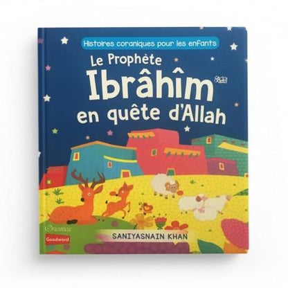 Histoires coraniques pour les enfants - Le Prophète Ibrâhîm en quête d'Allah - Editions Orientica - Espace Enfants par Orientica disponible chez Al - imen