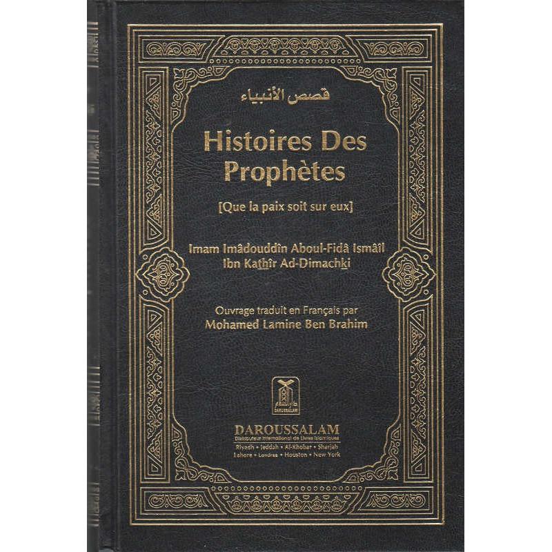 Histoires des Prophètes (Que la paix soit sur eux), de l'imam Imâdouddîn Aboul - Fidâ Ismâîl Ibn Kathîr Ad - Dimachki - Livres par édition par Daroussalam disponible chez Al - imen