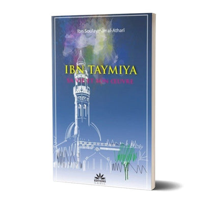 Ibn Taymiya, sa vie et son oeuvre disponible chez Al - imen