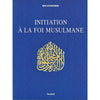 Initiation à la Foi Musulmane d'après Ibn uthaymin - Livres par édition par Tawhid disponible chez Al - imen