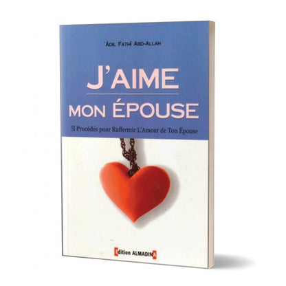 J'aime Mon Epouse - 51 procédés pour raffermir l'amour de ton épouse Al - imen