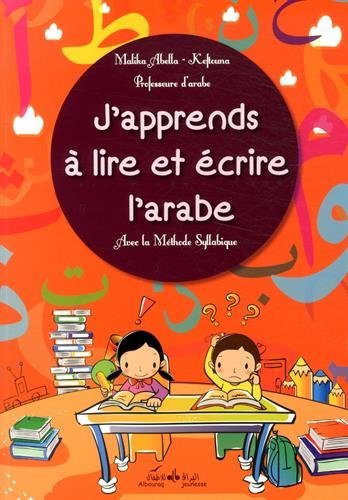 J'apprends à lire et écrire l'arabe - avec la méthode syllabique par Malika Abella - Keftouna - Livres par édition par Al Bouraq disponible chez Al - imen