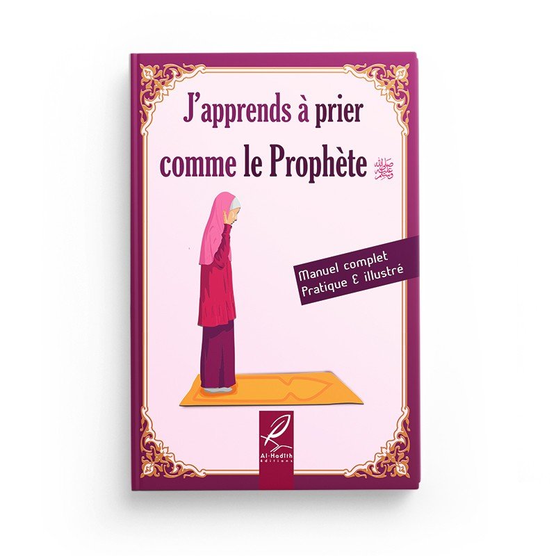 J'apprends à prier comme le Prophète (version fille) - Livres par édition par Al - Hadîth disponible chez Al - imen