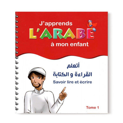 J'apprends L'Arabe À Mon Enfant: Savoir Lire Et Écrire - Tome 1 - Editions Pixelgraf - Espace Enfants par Sana disponible chez Al - imen