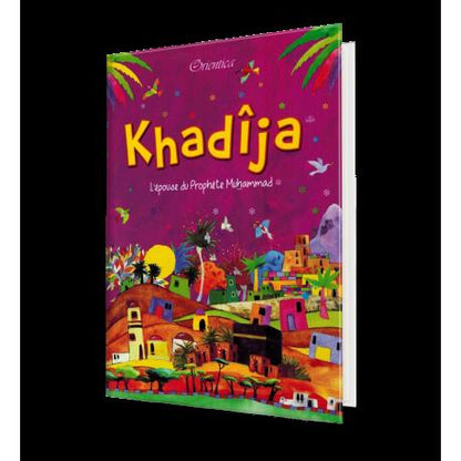 Khadîja - L'épouse du Prophète Muhammad - Saniyasnain Khan - Orientica - Espace Enfants par Orientica disponible chez Al - imen