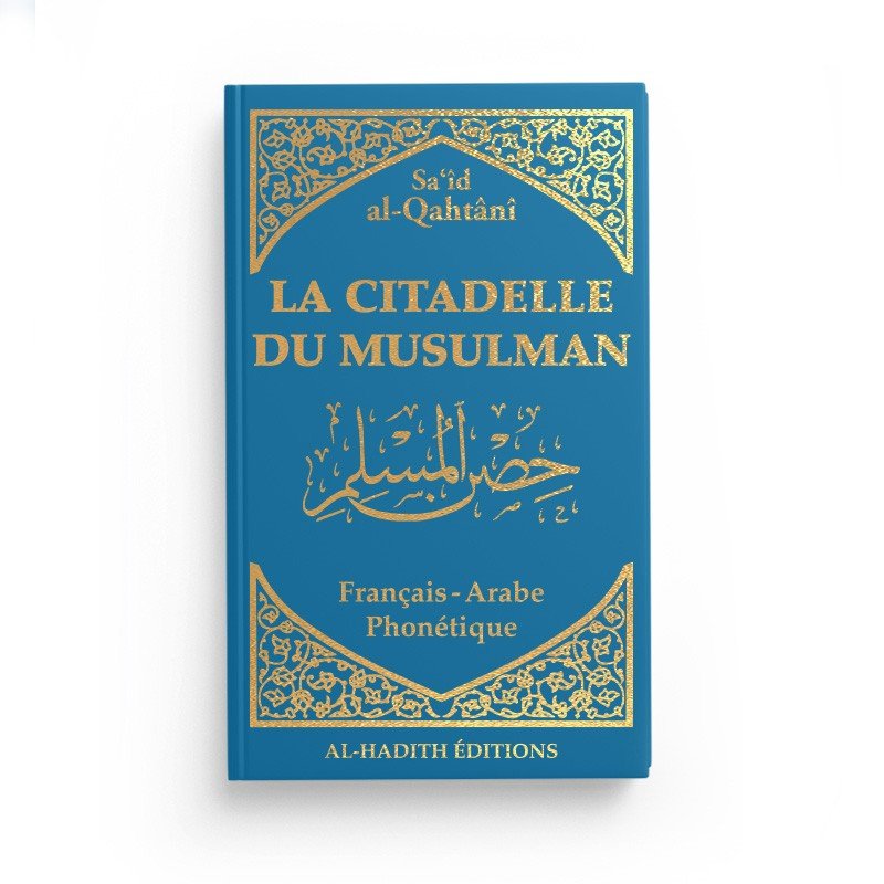 La citadelle du musulman de Sa‘îd al - Qahtânî Bleu - Livres par édition par Al - Hadîth disponible chez Al - imen