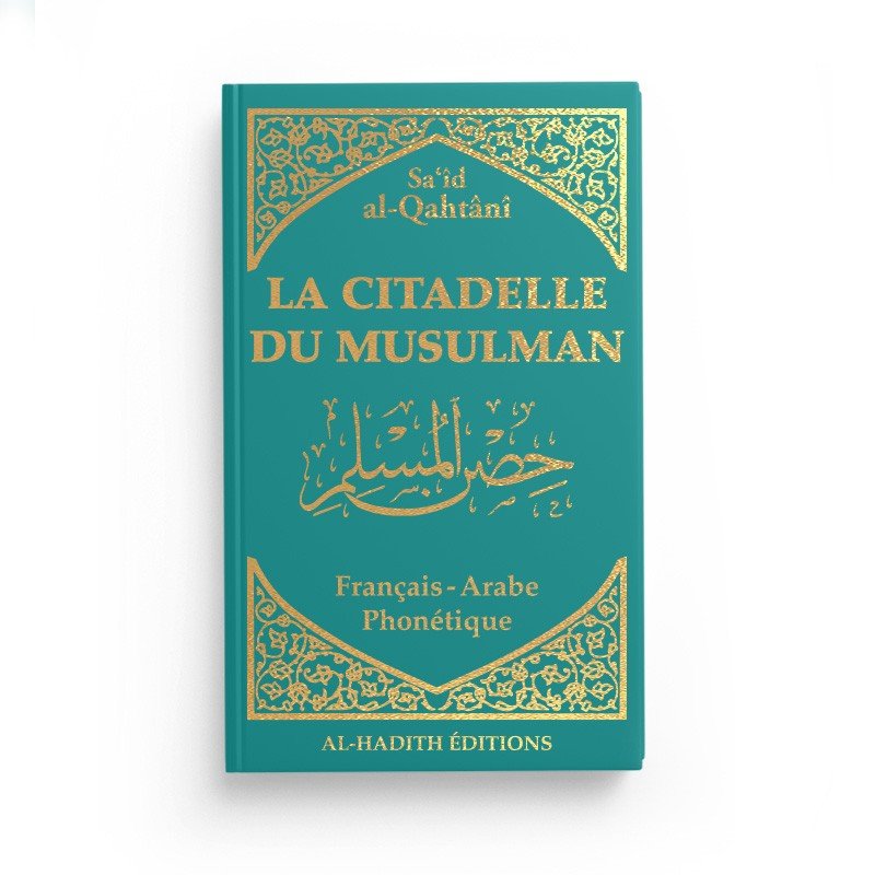 La citadelle du musulman de Sa‘îd al - Qahtânî Turquoise - Livres par édition par Al - Hadîth disponible chez Al - imen