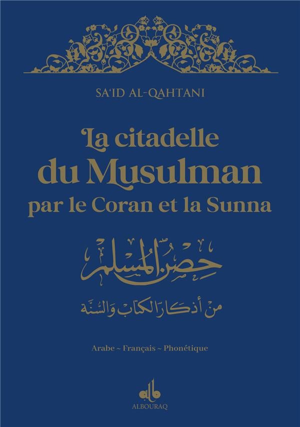 La citadelle du musulman par le Coran et la Sunna (13 x 19 cm)(Dorure) par Sa'Id Alqahtani Bleu Nuit - Livres par édition par Al Bouraq disponible chez Al - imen