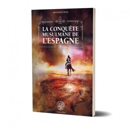 La Conquête Musulmane de l'Espagne - Agha Ibrahim Akram - Editions Ribât - Livres par édition par Ribât disponible chez Al - imen