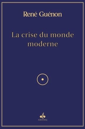 La crise du monde moderne - René Guénon - Livres par édition par Al Bouraq disponible chez Al - imen