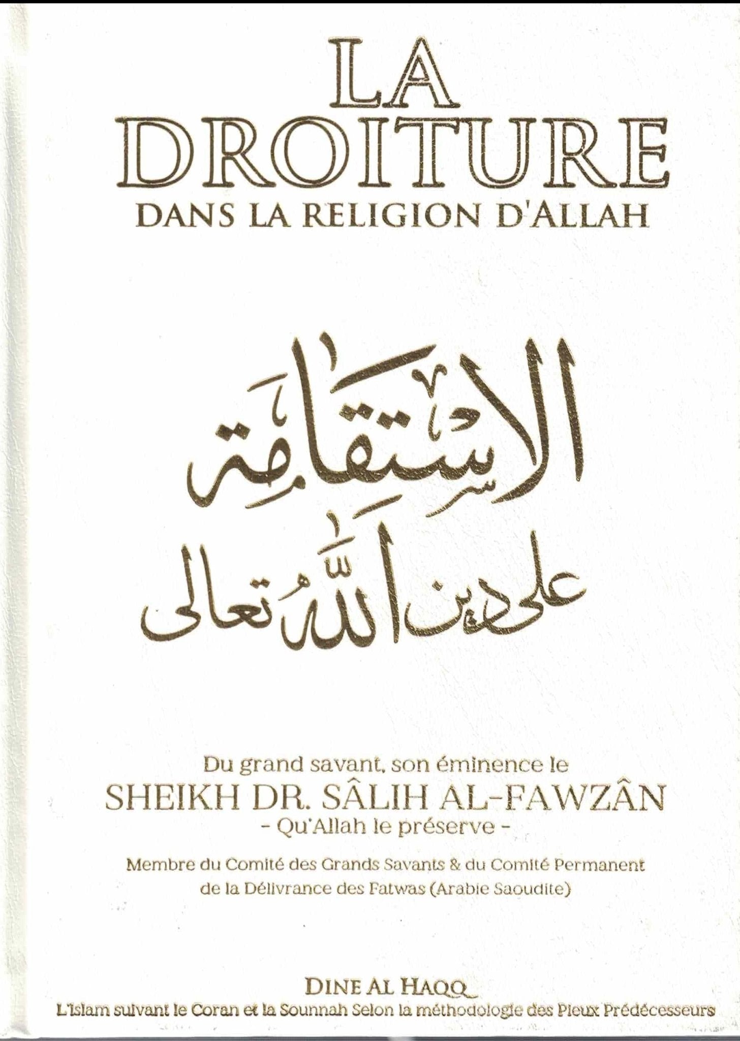 La Droiture dans la Religion d'Allah (Le Très Haut) - Livres par édition par Dine Al - Haqq disponible chez Al - imen